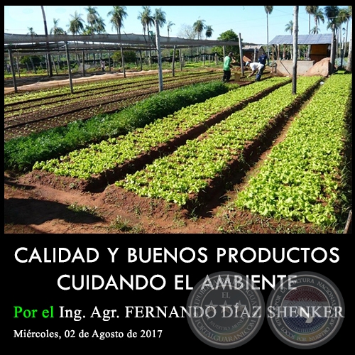 CALIDAD Y BUENOS PRODUCTOS CUIDANDO EL AMBIENTE - Ing. Agr. FERNANDO DÍAZ SHENKER - Miércoles, 02 de Agosto de 2017